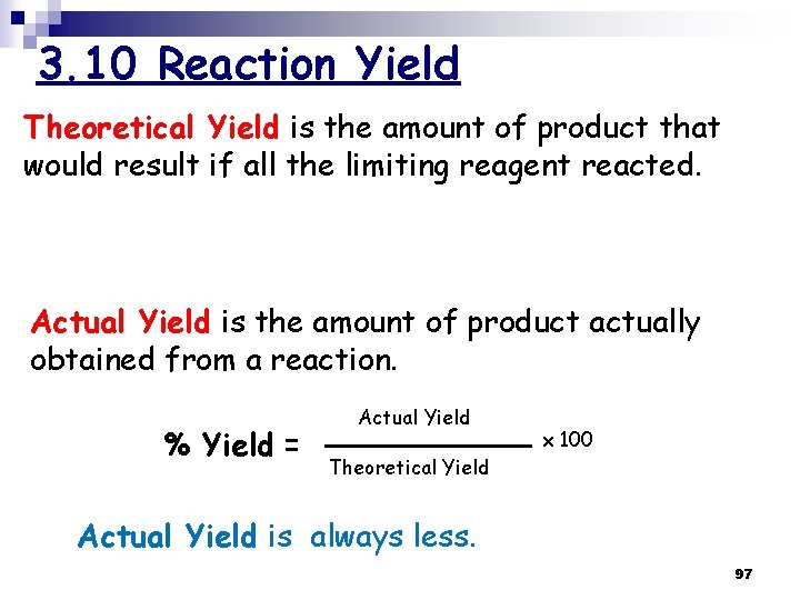 3. 10 Reaction Yield Theoretical Yield is the amount of product that would result