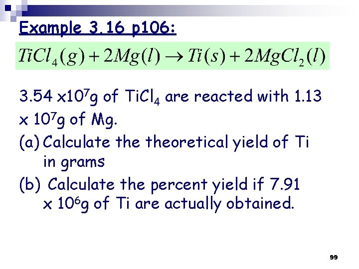 Example 3. 16 p 106: 3. 54 x 107 g of Ti. Cl 4