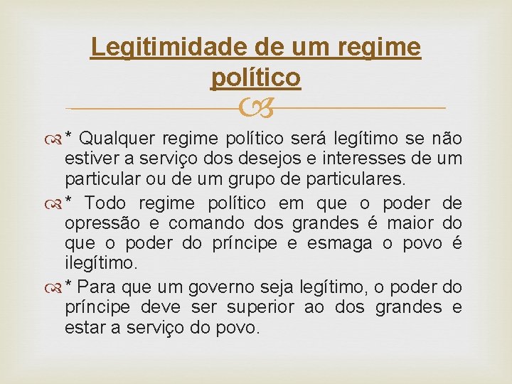 Legitimidade de um regime político * Qualquer regime político será legítimo se não estiver