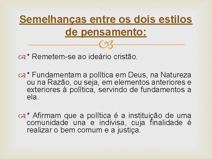 Semelhanças entre os dois estilos de pensamento: * Remetem-se ao ideário cristão. * Fundamentam