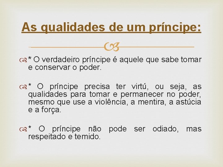 As qualidades de um príncipe: * O verdadeiro príncipe é aquele que sabe tomar