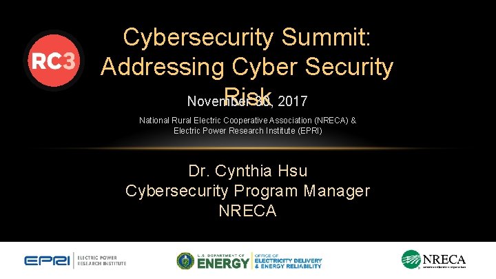 Cybersecurity Summit: Addressing Cyber Security Risk November 30, 2017 National Rural Electric Cooperative Association