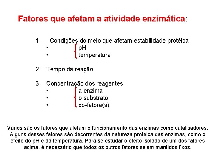 Fatores que afetam a atividade enzimática: 1. Condições do meio que afetam estabilidade protéica