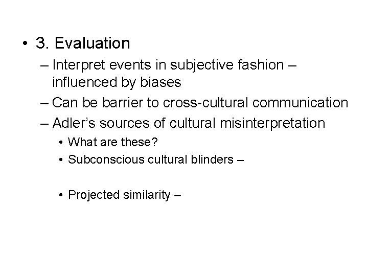  • 3. Evaluation – Interpret events in subjective fashion – influenced by biases