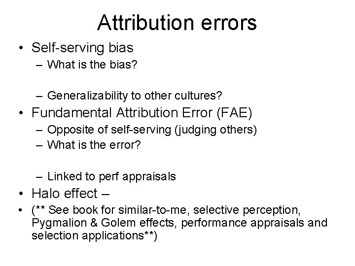 Attribution errors • Self-serving bias – What is the bias? – Generalizability to other