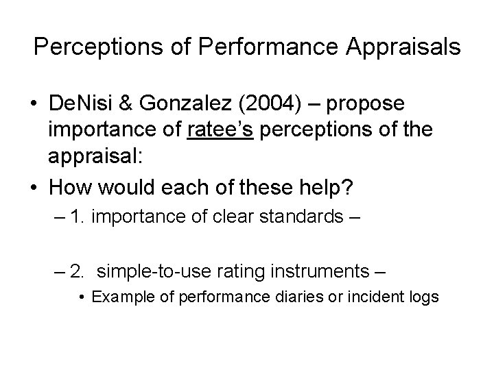 Perceptions of Performance Appraisals • De. Nisi & Gonzalez (2004) – propose importance of