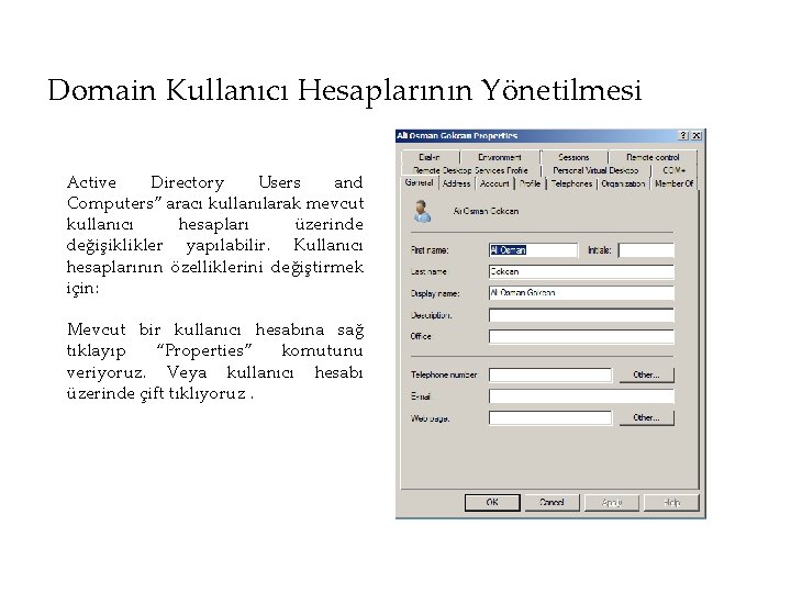 Domain Kullanıcı Hesaplarının Yönetilmesi Active Directory Users and Computers” aracı kullanılarak mevcut kullanıcı hesapları