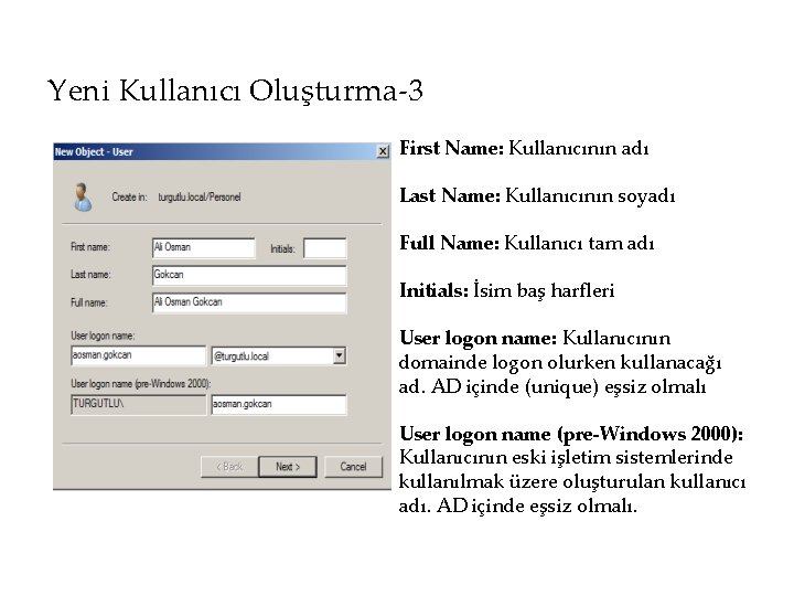 Yeni Kullanıcı Oluşturma-3 First Name: Kullanıcının adı Last Name: Kullanıcının soyadı Full Name: Kullanıcı