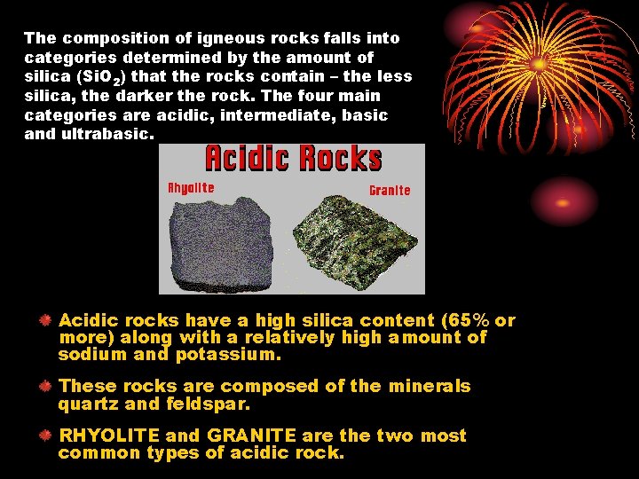 The composition of igneous rocks falls into categories determined by the amount of silica