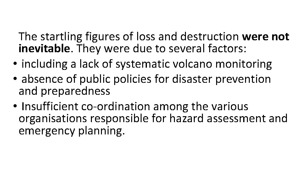  The startling figures of loss and destruction were not inevitable. They were due