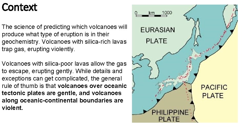 Context The science of predicting which volcanoes will produce what type of eruption is