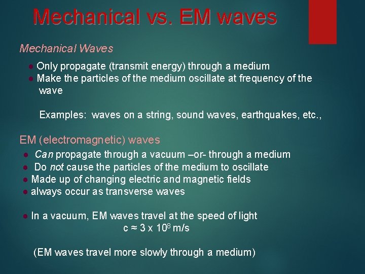 Mechanical vs. EM waves Mechanical Waves ● Only propagate (transmit energy) through a medium