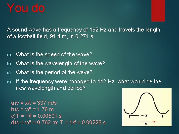 You do A sound wave has a frequency of 192 Hz and travels the