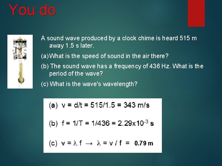 You do A sound wave produced by a clock chime is heard 515 m