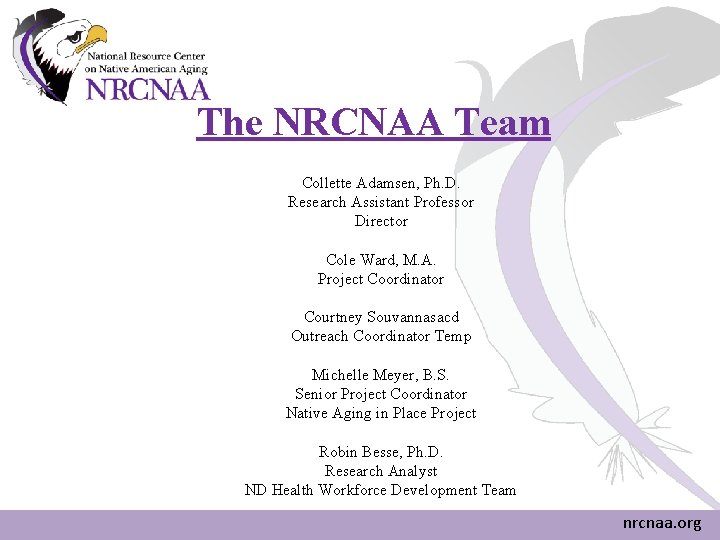 The NRCNAA Team Collette Adamsen, Ph. D. Research Assistant Professor Director Cole Ward, M. The NRCNAA Team Collette Adamsen, Ph. D. Research Assistant Professor Director Cole Ward, M.