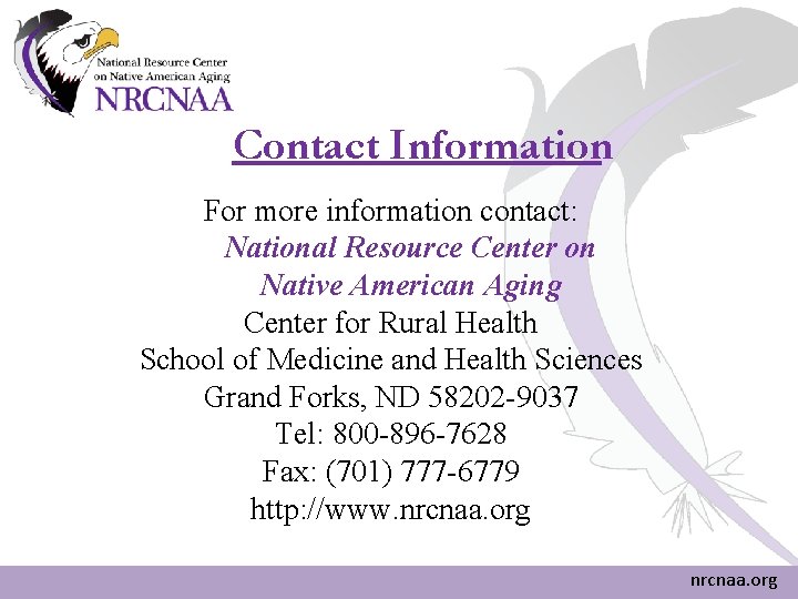 Contact Information For more information contact: National Resource Center on Native American Aging Center Contact Information For more information contact: National Resource Center on Native American Aging Center