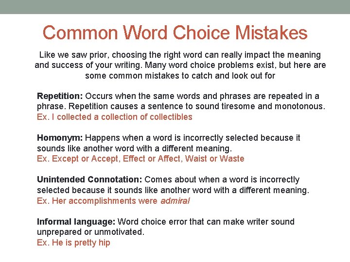 Common Word Choice Mistakes Like we saw prior, choosing the right word can really