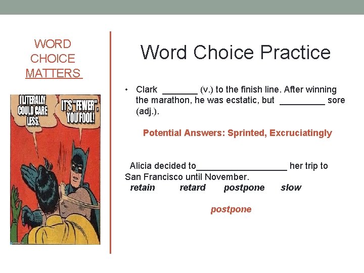 WORD CHOICE MATTERS Word Choice Practice • Clark _______ (v. ) to the finish