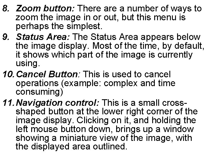 8. Zoom button: There a number of ways to zoom the image in or