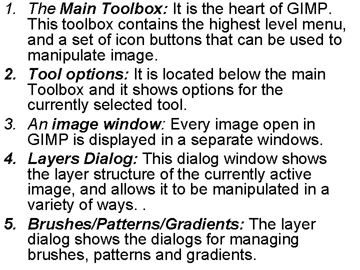 1. The Main Toolbox: It is the heart of GIMP. This toolbox contains the