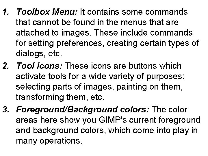 1. Toolbox Menu: It contains some commands that cannot be found in the menus