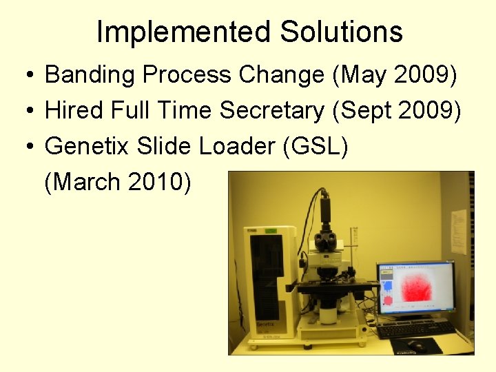 Implemented Solutions • Banding Process Change (May 2009) • Hired Full Time Secretary (Sept