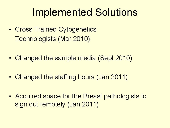 Implemented Solutions • Cross Trained Cytogenetics Technologists (Mar 2010) • Changed the sample media