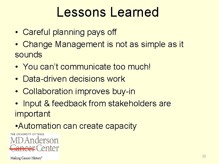Lessons Learned • Careful planning pays off • Change Management is not as simple