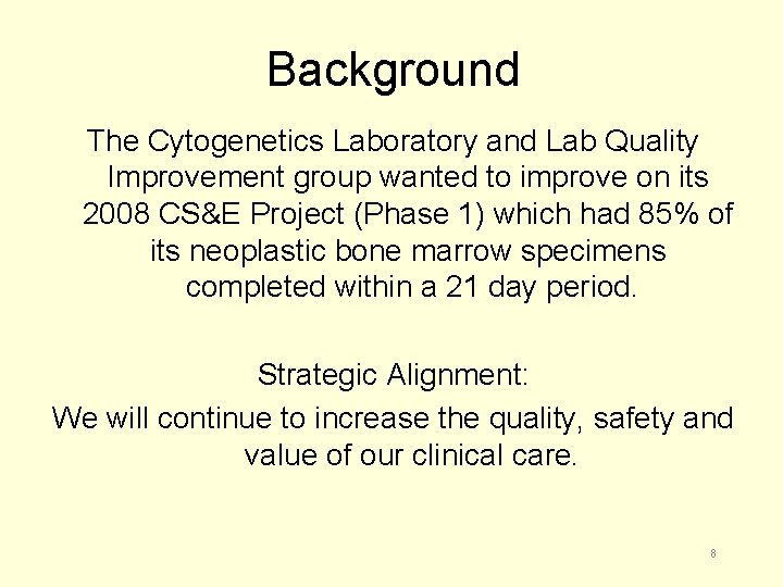 Background The Cytogenetics Laboratory and Lab Quality Improvement group wanted to improve on its