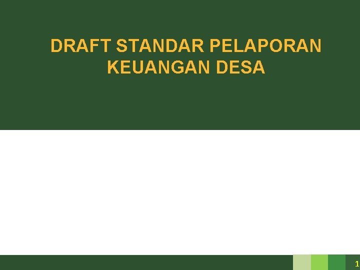 DRAFT STANDAR PELAPORAN KEUANGAN DESA 1 DRAFT STANDAR PELAPORAN KEUANGAN DESA 1