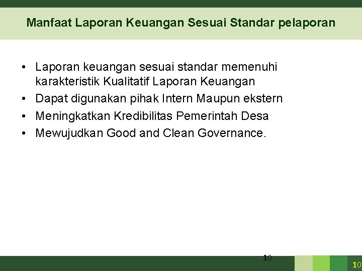 Manfaat Laporan Keuangan Sesuai Standar pelaporan • Laporan keuangan sesuai standar memenuhi karakteristik Kualitatif Manfaat Laporan Keuangan Sesuai Standar pelaporan • Laporan keuangan sesuai standar memenuhi karakteristik Kualitatif