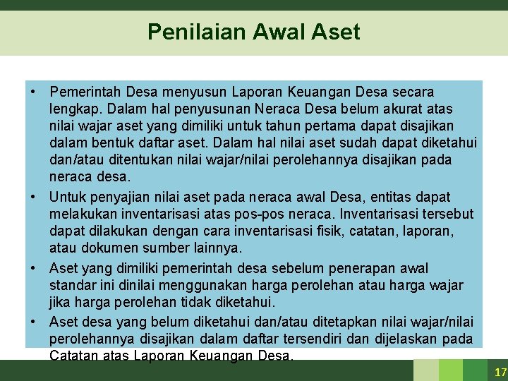 Penilaian Awal Aset • Pemerintah Desa menyusun Laporan Keuangan Desa secara lengkap. Dalam hal Penilaian Awal Aset • Pemerintah Desa menyusun Laporan Keuangan Desa secara lengkap. Dalam hal