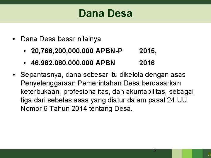 Dana Desa • Dana Desa besar nilainya. • 20, 766, 200, 000 APBN-P 2015, Dana Desa • Dana Desa besar nilainya. • 20, 766, 200, 000 APBN-P 2015,