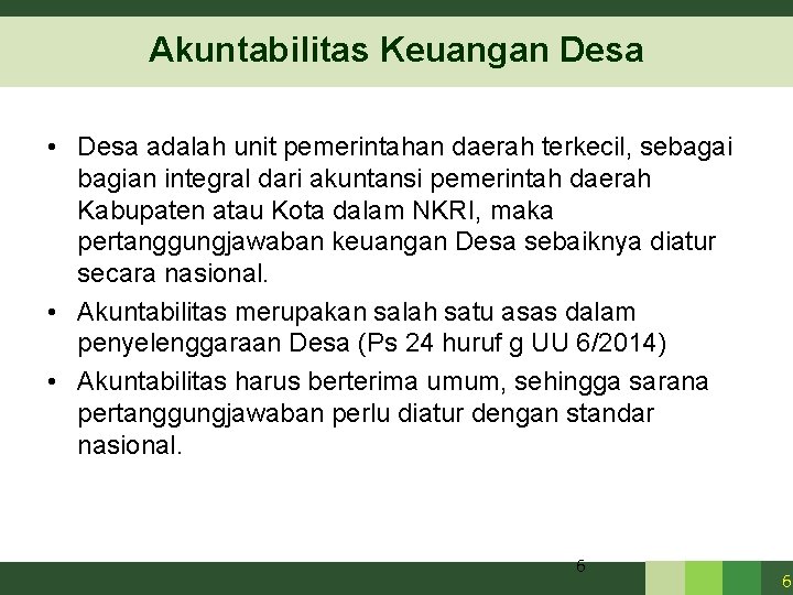 Akuntabilitas Keuangan Desa • Desa adalah unit pemerintahan daerah terkecil, sebagai bagian integral dari Akuntabilitas Keuangan Desa • Desa adalah unit pemerintahan daerah terkecil, sebagai bagian integral dari