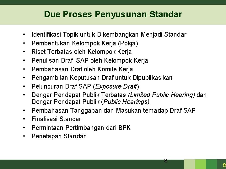 Due Proses Penyusunan Standar • • • Identifikasi Topik untuk Dikembangkan Menjadi Standar Pembentukan Due Proses Penyusunan Standar • • • Identifikasi Topik untuk Dikembangkan Menjadi Standar Pembentukan