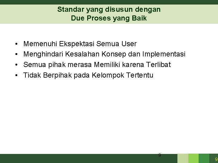 Standar yang disusun dengan Due Proses yang Baik • • Memenuhi Ekspektasi Semua User Standar yang disusun dengan Due Proses yang Baik • • Memenuhi Ekspektasi Semua User