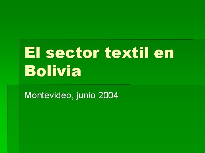 El sector textil en Bolivia Montevideo, junio 2004 