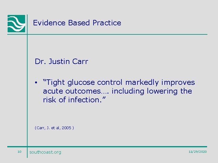 Evidence Based Practice Dr. Justin Carr • “Tight glucose control markedly improves acute outcomes….