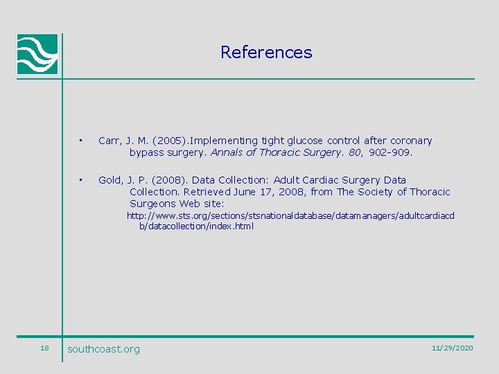 References • Carr, J. M. (2005). Implementing tight glucose control after coronary bypass surgery.