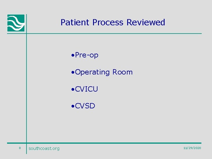 Patient Process Reviewed • Pre-op • Operating Room • CVICU • CVSD 8 southcoast.