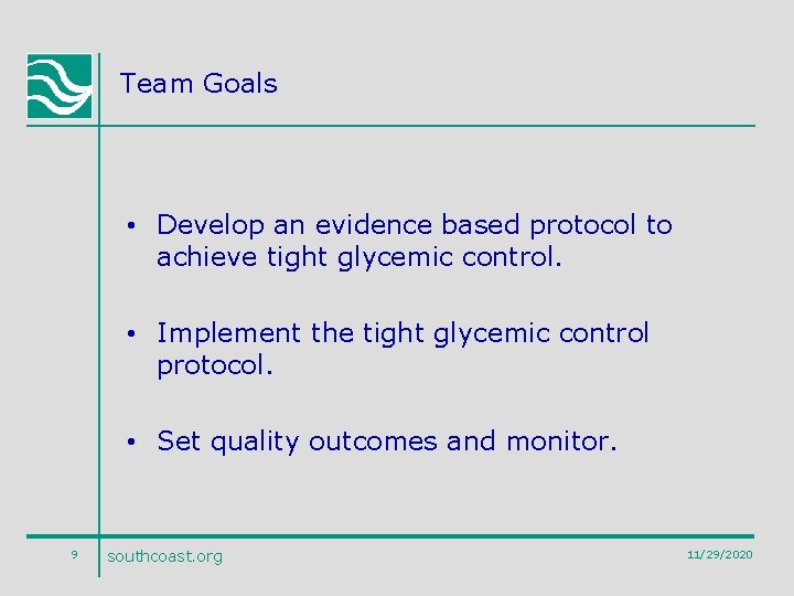 Team Goals • Develop an evidence based protocol to achieve tight glycemic control. •