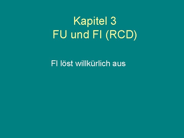 Kapitel 3 FU und FI (RCD) FI löst willkürlich aus 