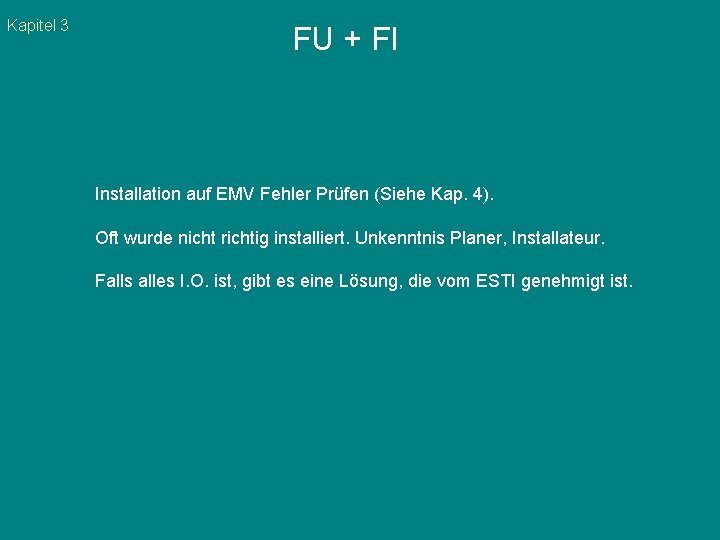 Kapitel 3 FU + FI Installation auf EMV Fehler Prüfen (Siehe Kap. 4). Oft