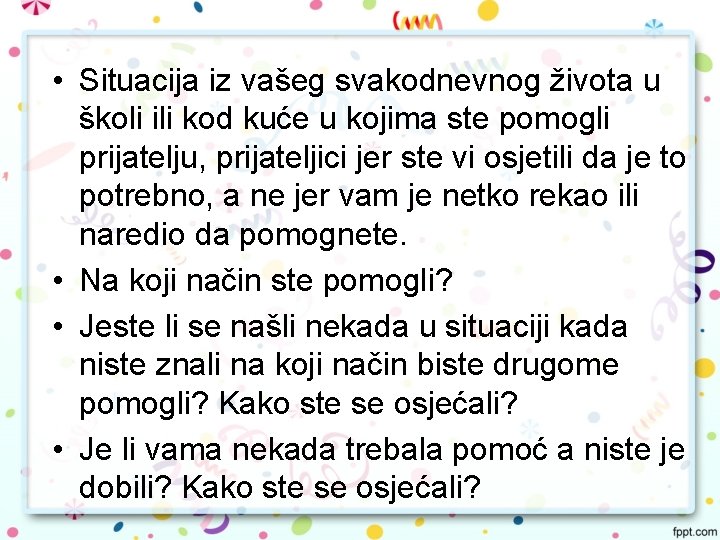  • Situacija iz vašeg svakodnevnog života u školi ili kod kuće u kojima