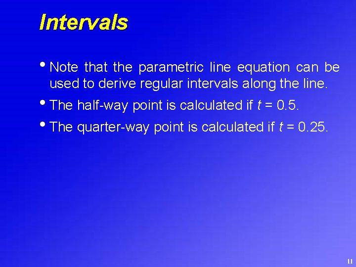 Intervals • Note that the parametric line equation can be used to derive regular