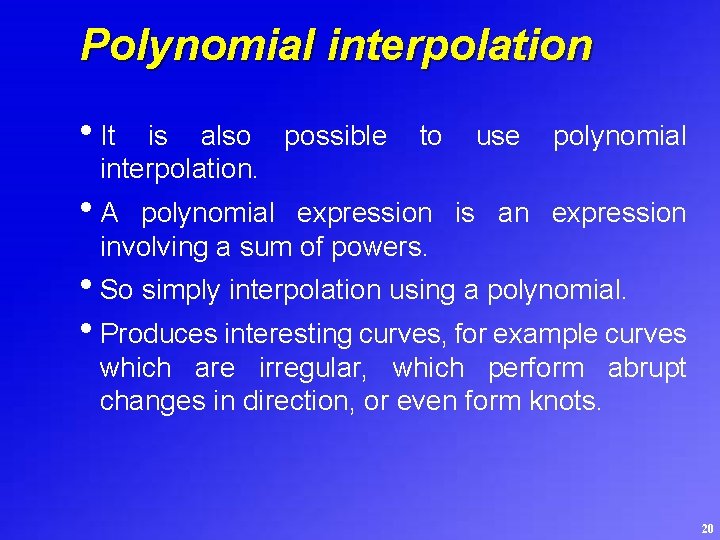 Polynomial interpolation • It is also possible interpolation. to use polynomial • A polynomial
