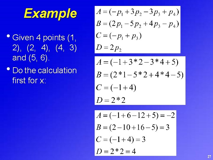 Example • Given 4 points (1, 2), (2, 4), (4, 3) and (5, 6).