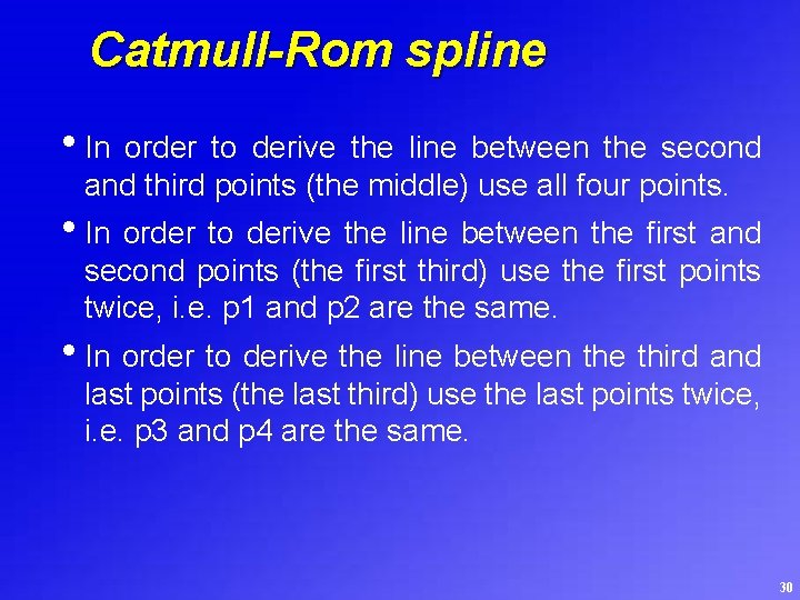 Catmull-Rom spline • In order to derive the line between the second and third