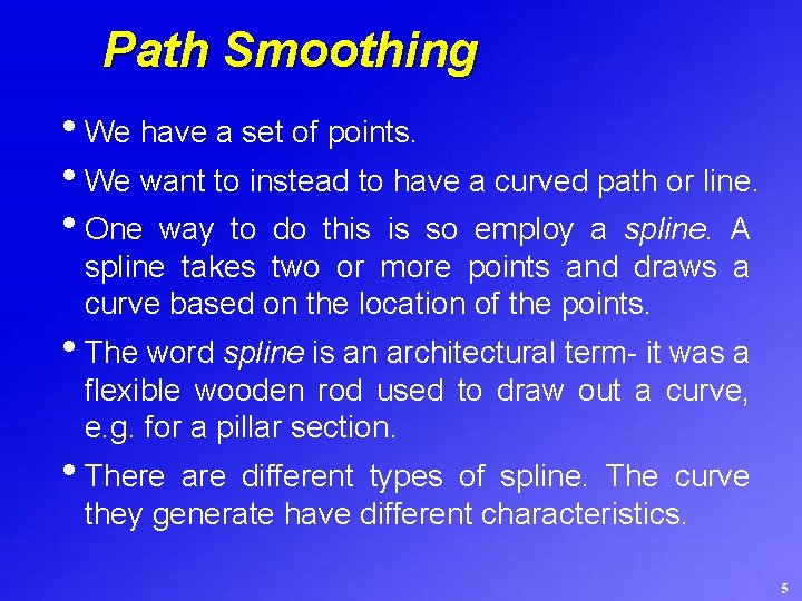 Path Smoothing • We have a set of points. • We want to instead