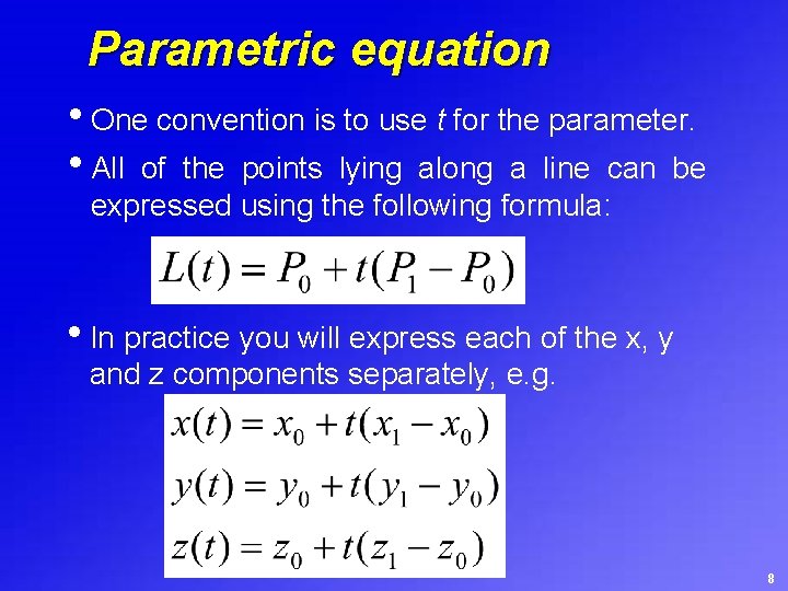 Parametric equation • One convention is to use t for the parameter. • All